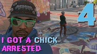 I Got A Chick Arrested And Then Saved Her - Watch Dogs 2 | Part #4