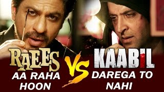 Hrithik Roshan CHALLENGES Shahrukh Khan - RAEES V/s KAABIL