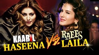 Haseena Urvashi Rautela V/s Laila Sunny Leone - Kaabil V/s Raees | Who Will Win