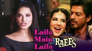 Sunny Leone REACTS To Laila Main Laila Getting HUGE Response - Raees