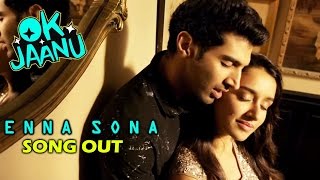 Enna Sona VIDEO SONG Out - Ok Jaanu - Shraddha Kapoor Aditya Roy Kapur