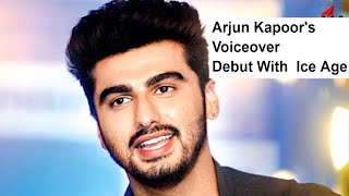 Arjun Kapoor's Voiceover Debut with Hindi Version of Ice Age - Bollywood News And Gossips