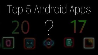 Top 5 Best Android Apps to kick-start 2017