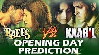 RAEES Vs KAABIL - OPENING DAY Collection - BOX OFFICE PREDICTION
