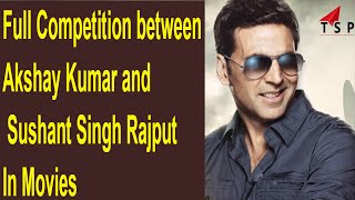 Full Competition between Akshay Kumar and Sushant Singh Rajput In Movies - bollywood Bhaijan