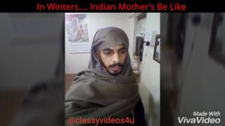 In Winters.... Indian Mother's be Like