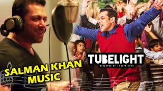 Tubelight Songs To Be Produce Under Salman Khan's Music Label