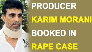 Nirbhaya Case On Bollywood producer Karim Morani for Raping an Acting School Student