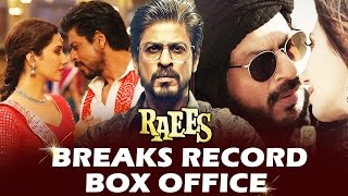 Shahrukh's RAEES BREAKS 4 RECORD In Its Opening Weekend - WATCH OUT