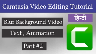 How to Edit video in Camtasia | Edit Phone Video , Blur Effect #2