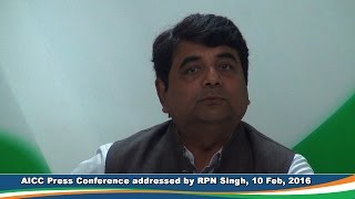 AICC Press Conference addressed by R.P.N Singh on 10 Feb 2016