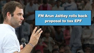 FM Arun Jaitley rolls back proposal to tax EPF