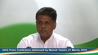 AICC Press Conference addressed by Manish Tewari, 21 March 2016