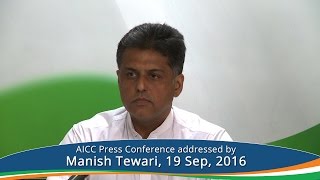 AICC Press Conference addressed by Manish Tewari at Congress HQ, 19 September 2016