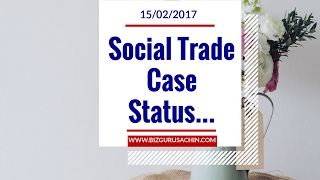 Social trade Anubhav mittal Case Update