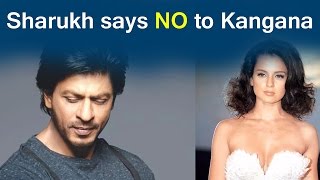 Sharukh khan says No to kangana ranauth - after effects of coffee with Karan - Bollywood Bhaijaan