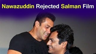 Nawazuddin siddiqi rejected salman khan film - Bollywood latest news