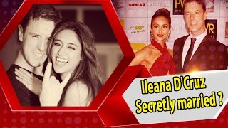 Ileana D'Cruz Secretly married to her Boy Friend ? - Bollywood Bhaijan