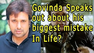 Actor Govinda Speaks out about his biggest mistake In Life? || Bollywood Bhaijan