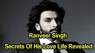 Ranveer Singh - Secrets Of His Love Life Revealed - Secret Bollywood Relationships - Bollywood News