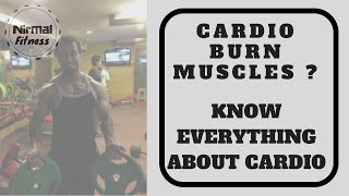 CARDIO BURN MUSCLES ? KNOW EVERYTHING ABOUT CARDIO