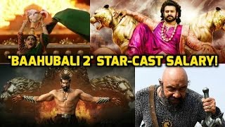 Baahubali 2 Actors Salary | Prabhas, Rana Daggubati, Anuhska Shetty
