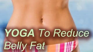 4 Yoga Poses to Reduce Belly Fat