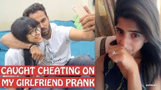 CAUGHT CHEATING on my Girlfriend PRANK | Pranks In India