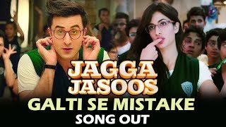 Galti Se Mistake VIDEO Song Out | Jagga Jasoos | Ranbir Kapoor, Katrina Kaif