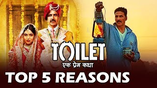Toilet Ek Prem Katha - Top 5 Reasons To Watch - Akshay Kumar, Bhumi Pednekar