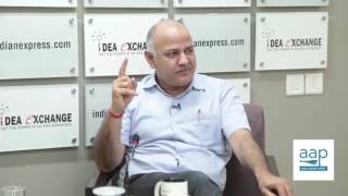 Manish Sisodia's full interview to Indian Express on Current Developments in Govt. & Party