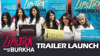Lipstick Under My Burkha Trailer Launch | Full Video | Konkana, Ratna Pathak Shah, Ekta Kapoor