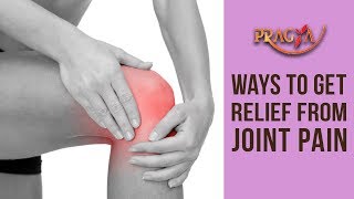 Ways To Get Relief From Joint Pain- Dr. Anil Chaturvedi (Serior Physician)