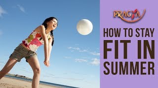 Dr. Rashmi Bhatia (Dietitian) | Health Tips | How To Stay Fit In Summer
