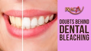 Doubts Behind Dental Bleaching | Dr. Arunima Singhal
