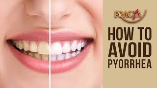 How To Avoid Pyorrhea | Dr. Vibha Sharma (Ayurveda & Panchkarma Expert)