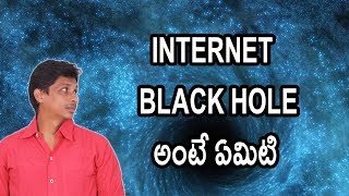 What is Internet Black Hole Telugu Tech Tuts