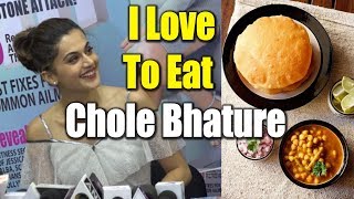 I Love To Eat Chole Bhature Taapsee Pannu Health And Nutrition Magazine