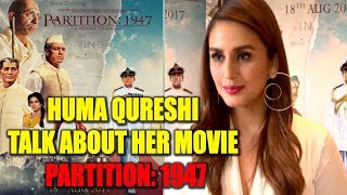 Huma Qureshi Talk About Her International Movie Partition 1947 Bollywood Bhaijan