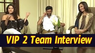 VIP 2 Telugu Movie Team Interview Kajol, Dhanush, Soundarya Rajinikanth