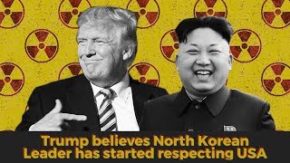 Trump believes North Korean leader has started to respect USA…maybe, probably not…but, maybe