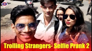 Trolling Strangers - Selfie Prank Part 2| Funny Reaction- Virar2Churchgate