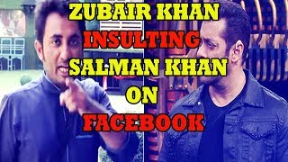 Bigg Boss Contestant Zubair khan INSULTING Salman Khan On Facebook Live