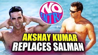 Akshay Kumar Replaces Salman Khan In No Entry Sequel