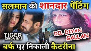 Dil Diyan Gallan Song - Salman Khan Paints Katrina Kaif On FROZEN LAKE