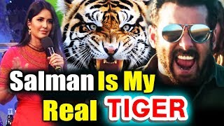 Salman Khan Is My REAL TIGER, Katrina Kaif EXPRESSES LOVE | Tiger Zinda Hai