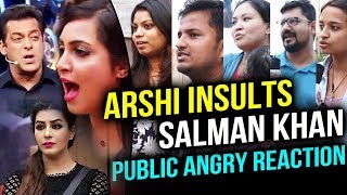 Arshi Khan INSULTS Salman Khan For Supporting Shilpa Shinde | PUBLIC REACTION | Bigg Boss 11