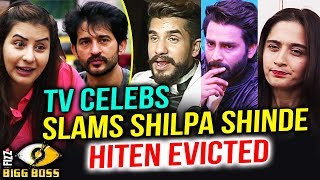 TV Stars SLAM Shilpa Shinde For Hiten Tejwani’s Eviction | Bigg Boss 11