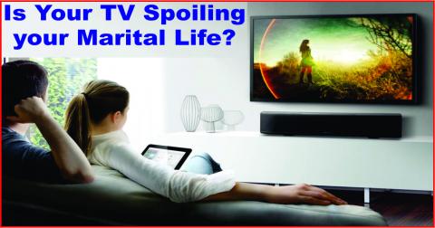 Is Your TV Spoiling your Marital Life?