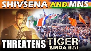 After MNS, Shiv Sena Threatens Tiger Zinda Hai Team Over Release | Salman Khan